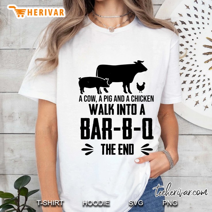 A Cow A Pig And A Chicken Walk Into A Bar-B-Q The End Ladies Tee