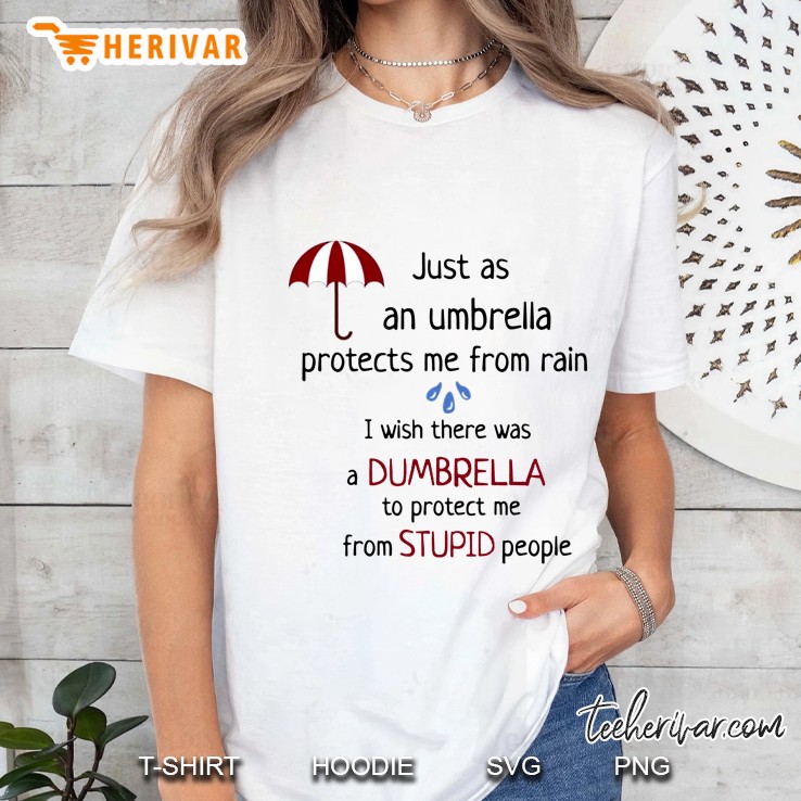 Just As An Umbrella Protects Me From Rain I Wish There Was A Dumbrella Ladies Tee