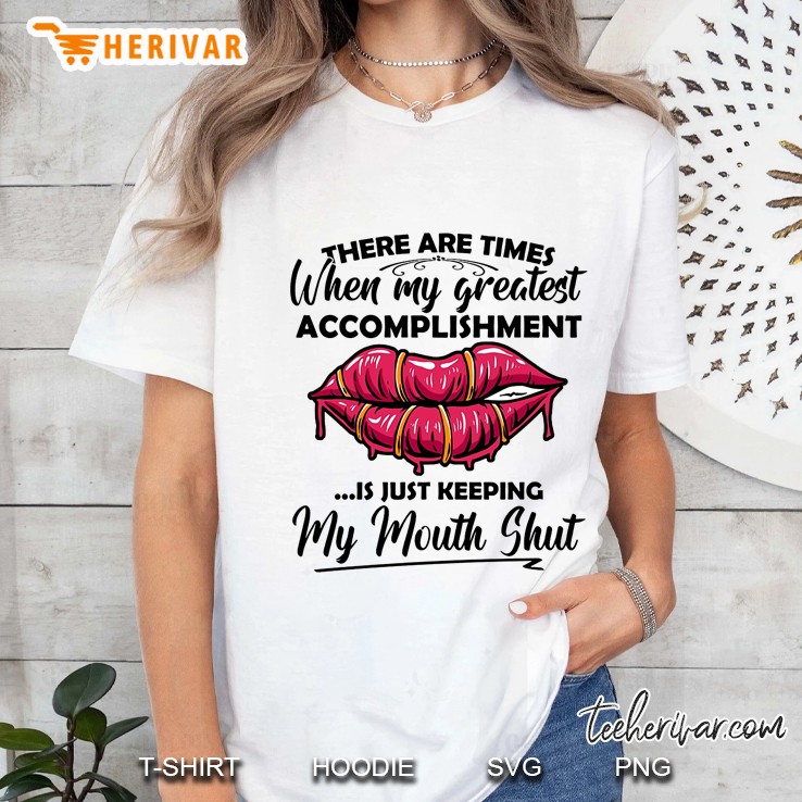 There Are Times When My Greatest Accomplishment Is Just Keeping My Mouth Shut Ladies Tee