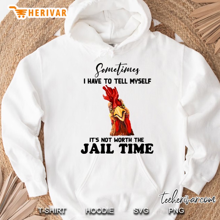 Sometimes I Have To Tell Myself It's Not Worth Me Jail Time Rooster Version Mugs