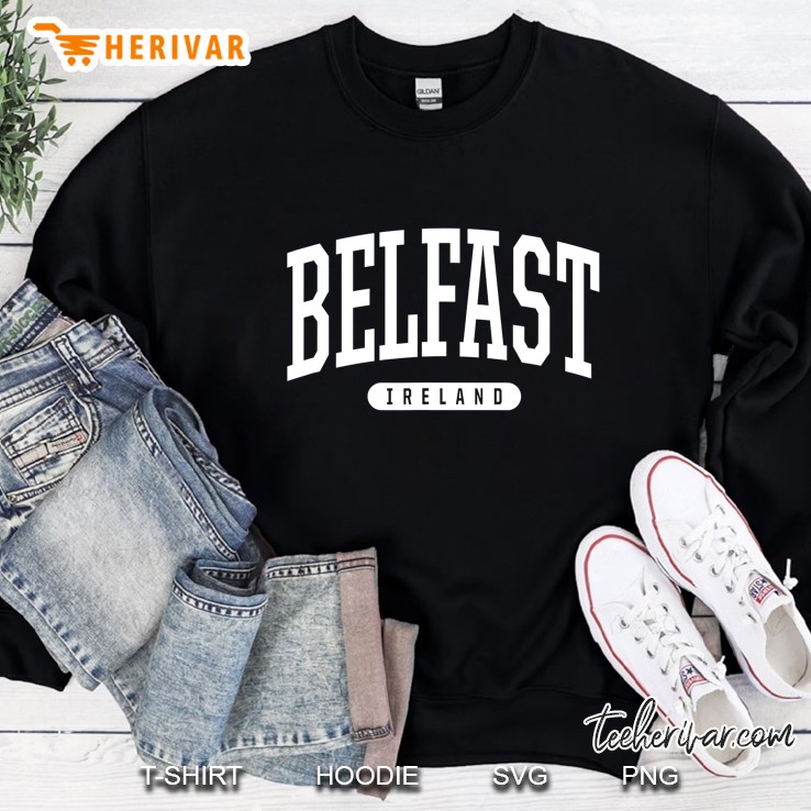 College Style Belfast Ireland Sweatshirt