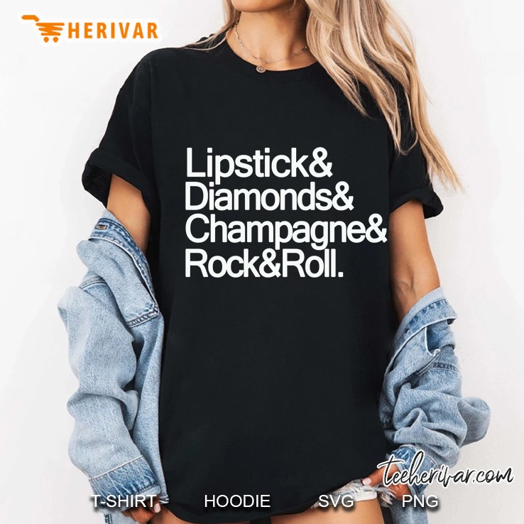 Lipstick And Diamonds And Champagne And Rock And Roll Ladies Tee