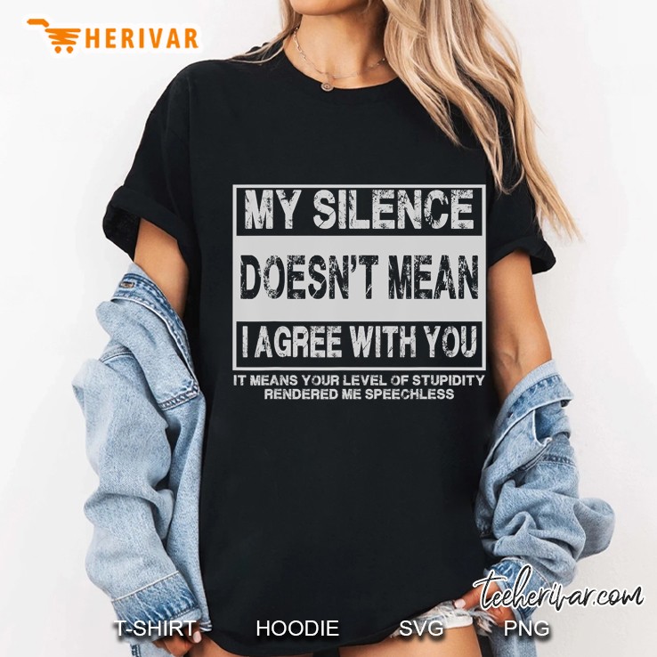 My Silence Doesn't Mean I Agree With You Sarcastic Label Hoodie