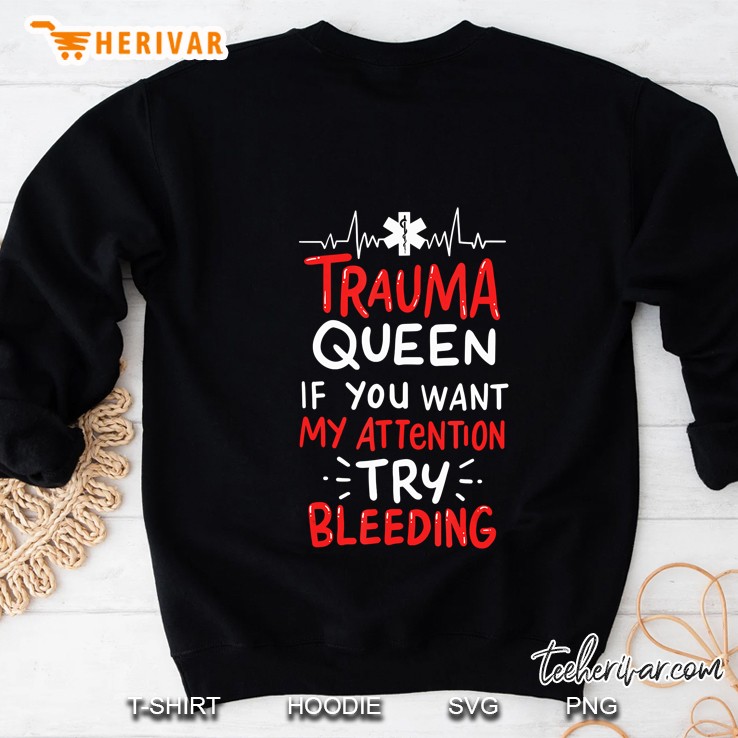 Nurse Emt Trauma Queen If You Want My Attention Try Bleeding Mugs