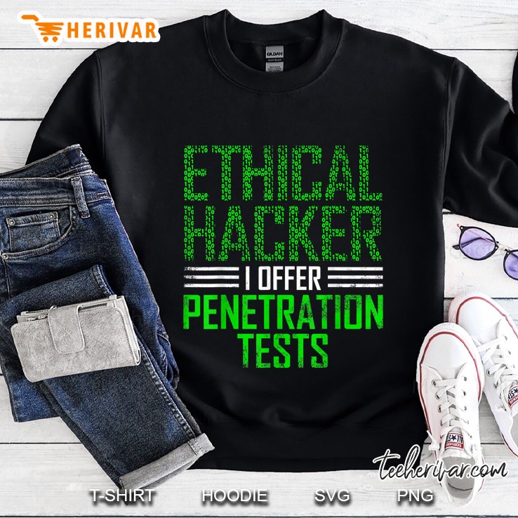 Ethical Hacker Penetration Cybersecurity It Pen Tester Sweatshirt