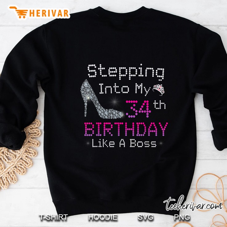 Stepping Into My 34th Birthday Like A Boss Sweatshirt