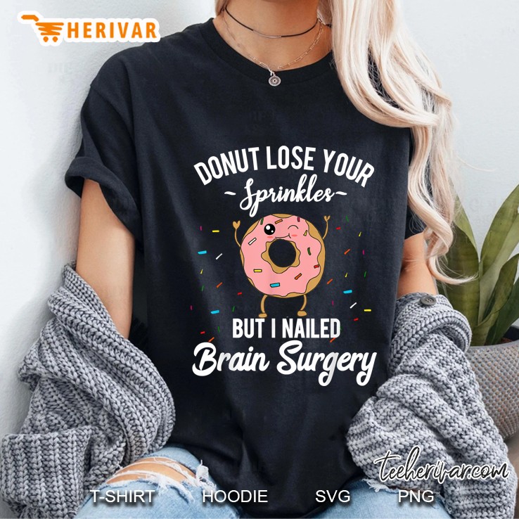 Brain Surgery Survivor Donut Funny Get Well Gift Tee Hoodie