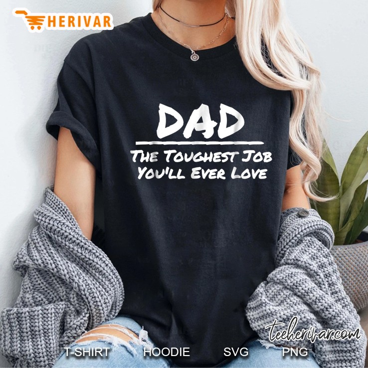 Dad The Toughest Job You
