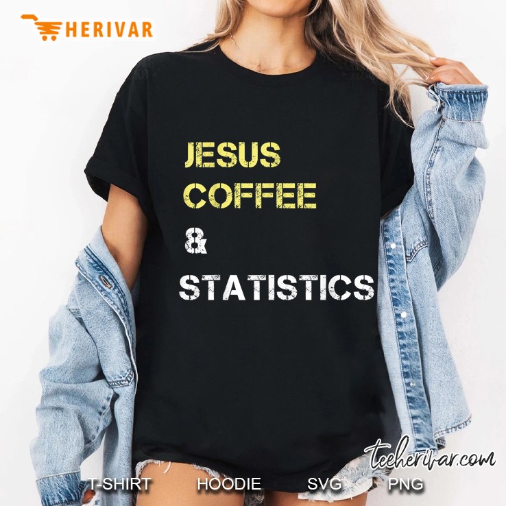 Jesus Coffee And Statistics For Stats Students & Professors Hoodie