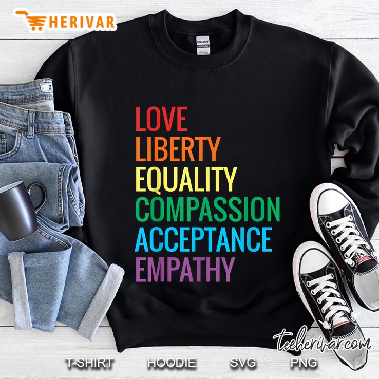 Love Liberty Equality Human Rights Social Justice Kindness Sweatshirt