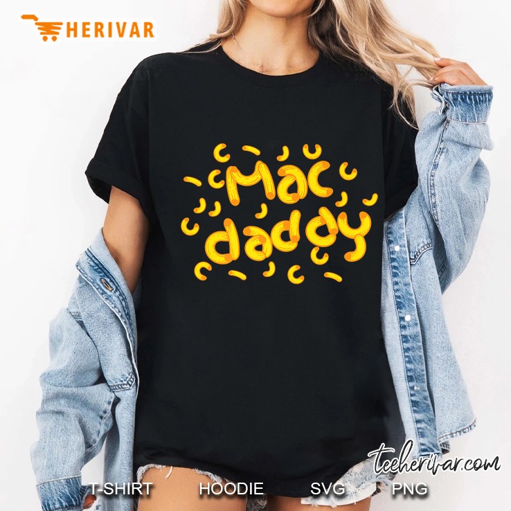 Mac & Cheese Dad Shirt Cool Mac Daddy Macaroni Cheese Gift Ladies Tee