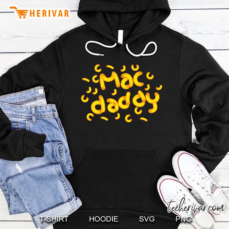 Mac & Cheese Dad Shirt Cool Mac Daddy Macaroni Cheese Gift Hoodie
