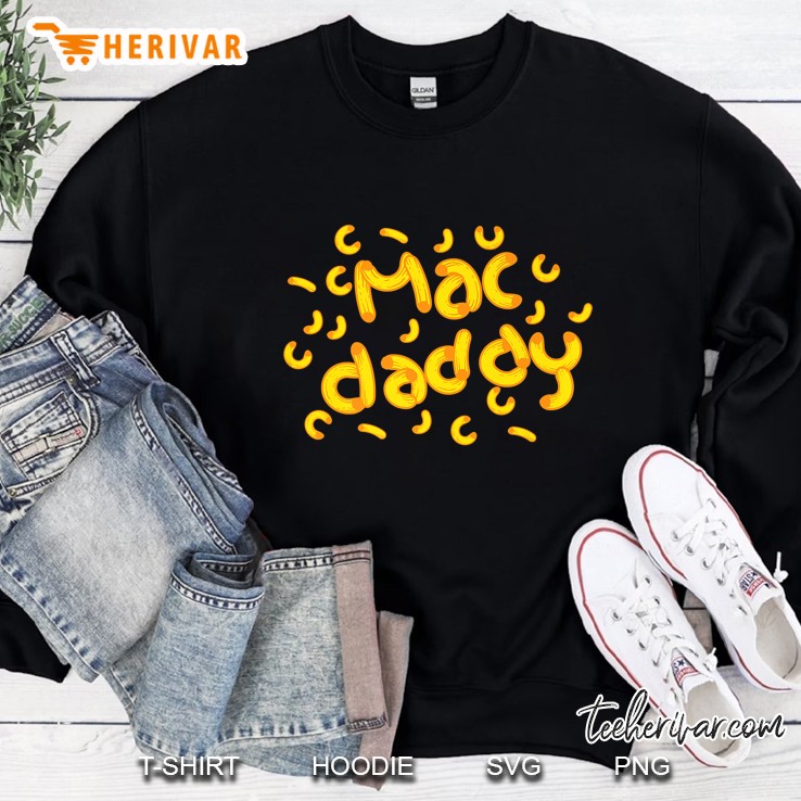 Mac & Cheese Dad Shirt Cool Mac Daddy Macaroni Cheese Gift Sweatshirt