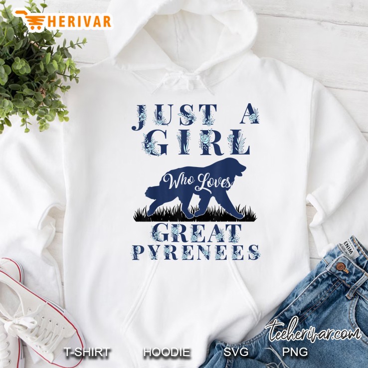Just A Girl Who Loves Great Pyrenees Gift Mom Mama Girls Hoodie