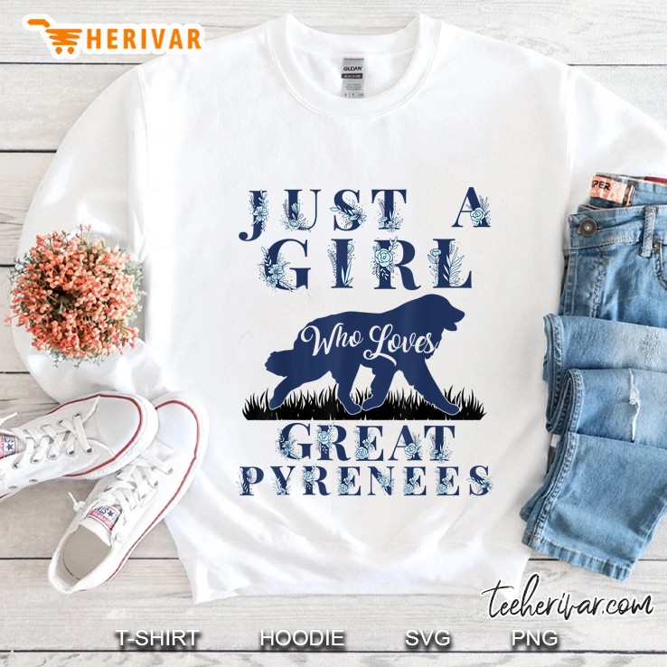 Just A Girl Who Loves Great Pyrenees Gift Mom Mama Girls Sweatshirt