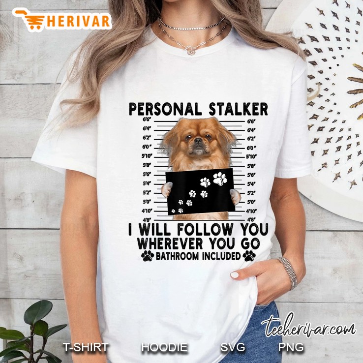 Personal Stalker I Will Follow You Pekingese Lover Gift Hoodie