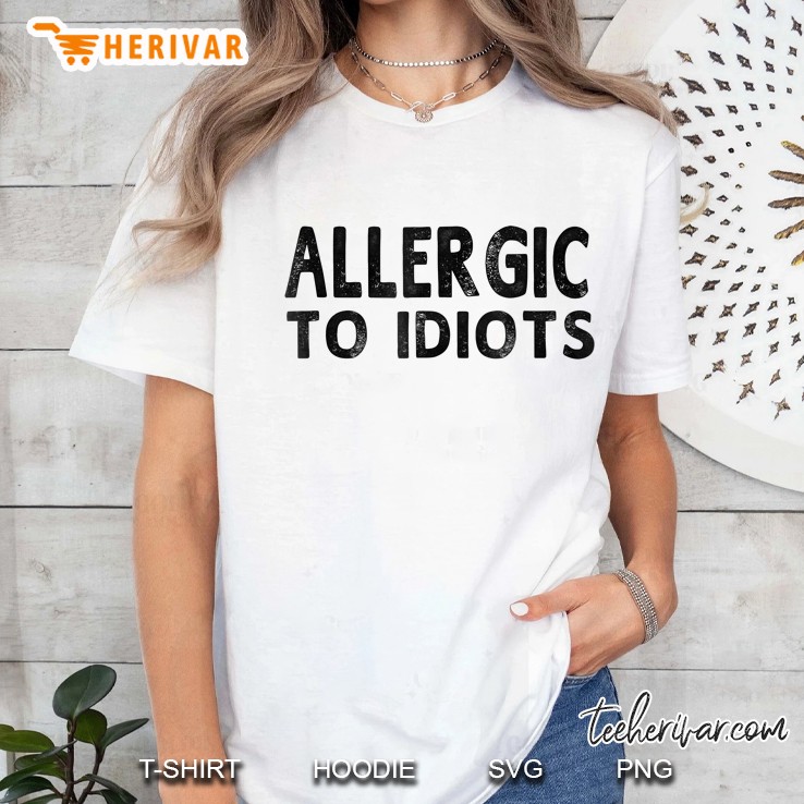 Allergic To Idiots Funny Men Women Ladies Tee