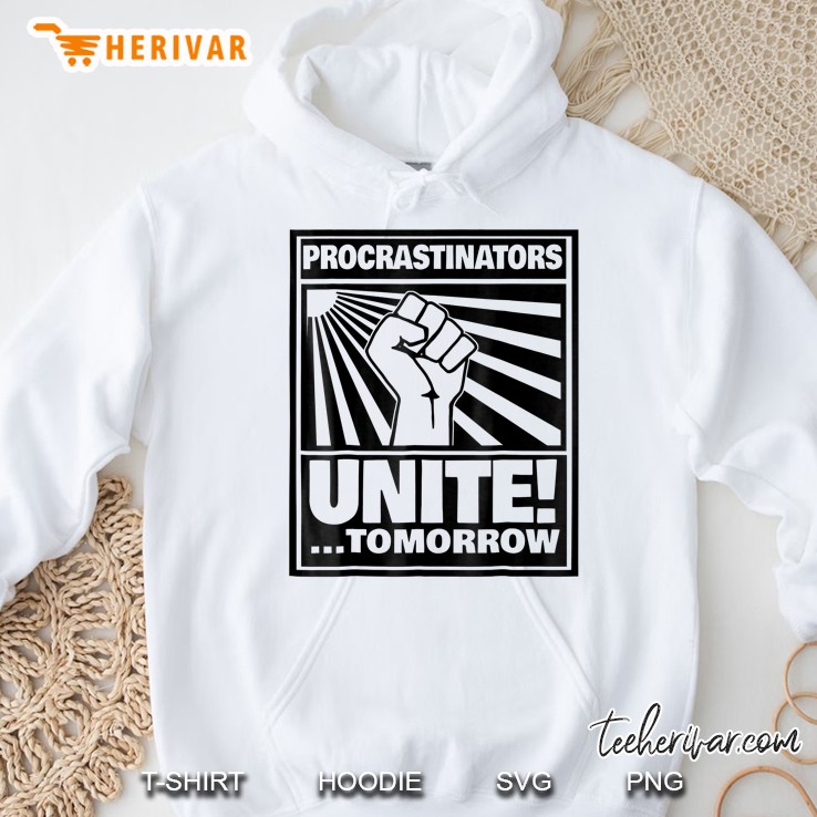 Procrastinators Unite Tomorrow Hoodie