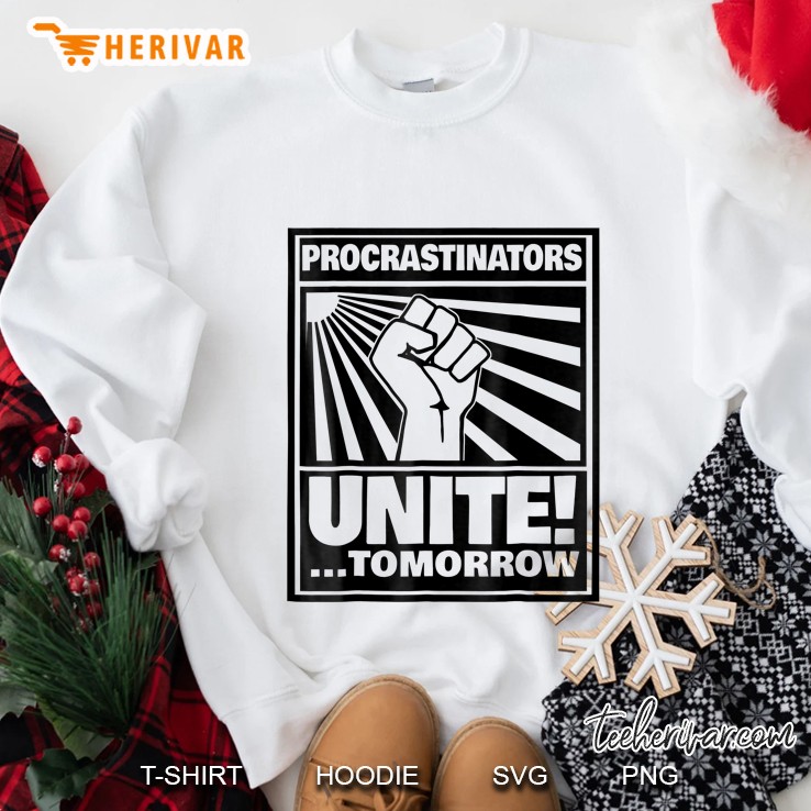 Procrastinators Unite Tomorrow Sweatshirt