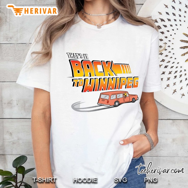 That&39;S It Back To Winnipeg Ladies Tee
