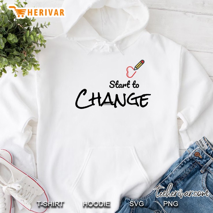 Start To Change Hoodie