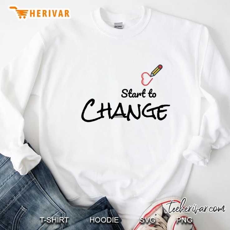 Start To Change Sweatshirt