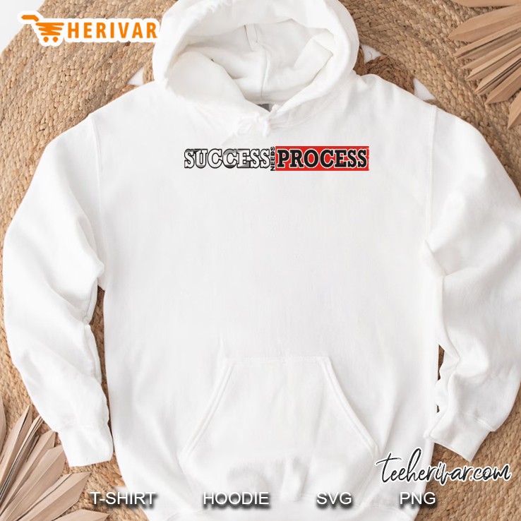 Success Needs Process Hoodie