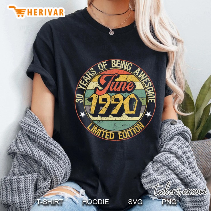 Born June 1990 Limited Edition Happy 30Th Birthday Gifts Ladies Tee