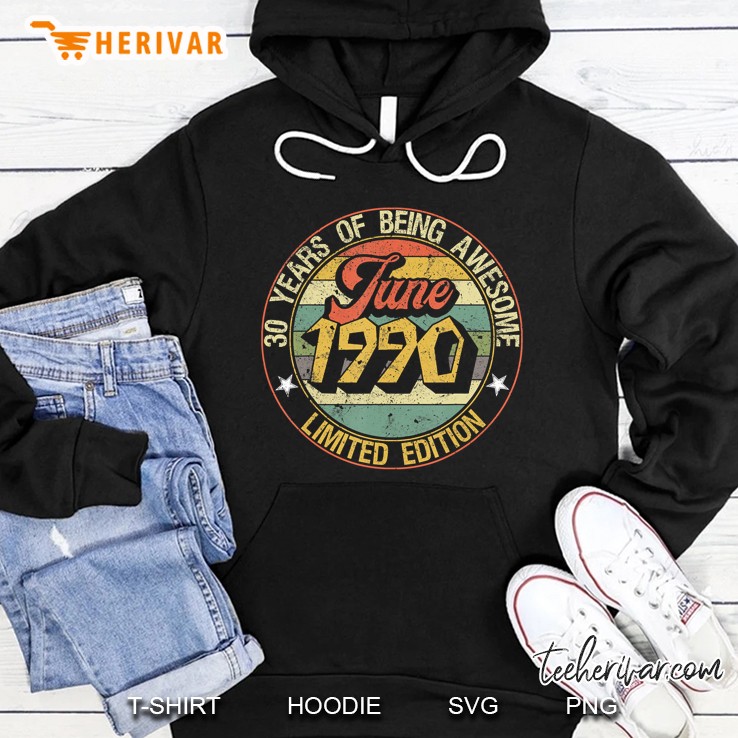 Born June 1990 Limited Edition Happy 30Th Birthday Gifts Hoodie