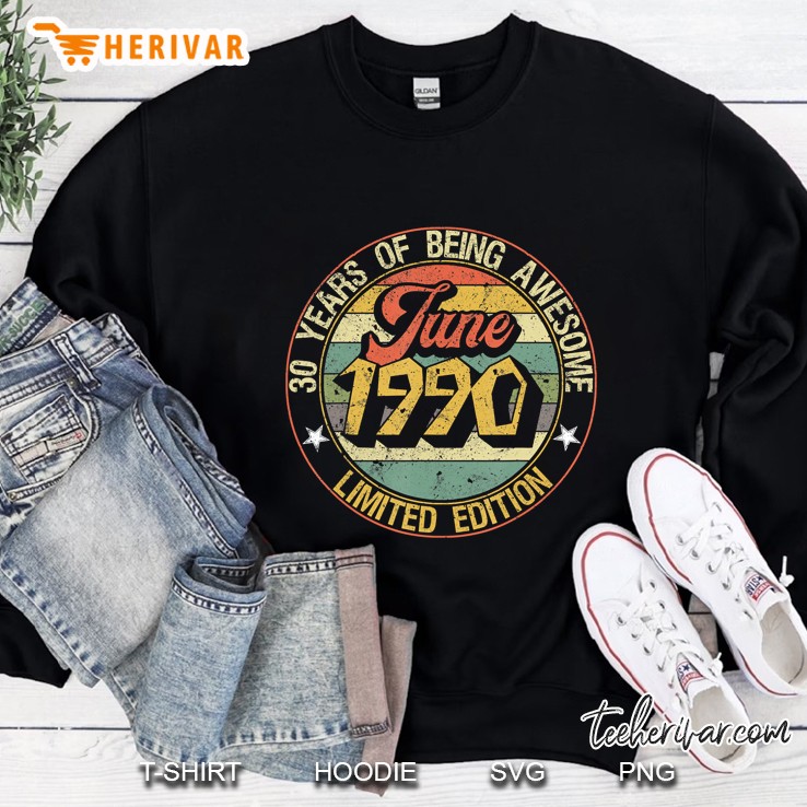 Born June 1990 Limited Edition Happy 30Th Birthday Gifts Sweatshirt