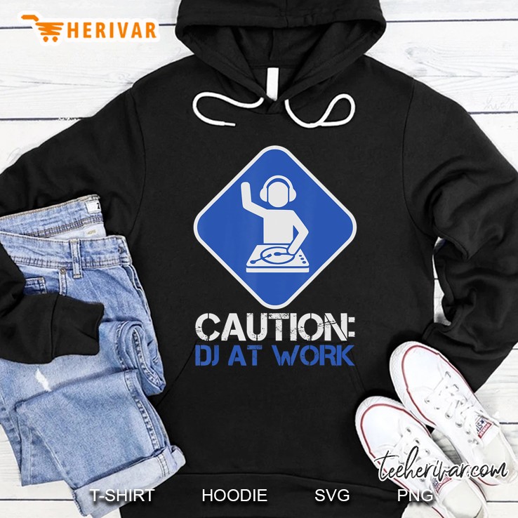 Caution Dj At Work Shirt Disc Jockey Music Lover Hoodie