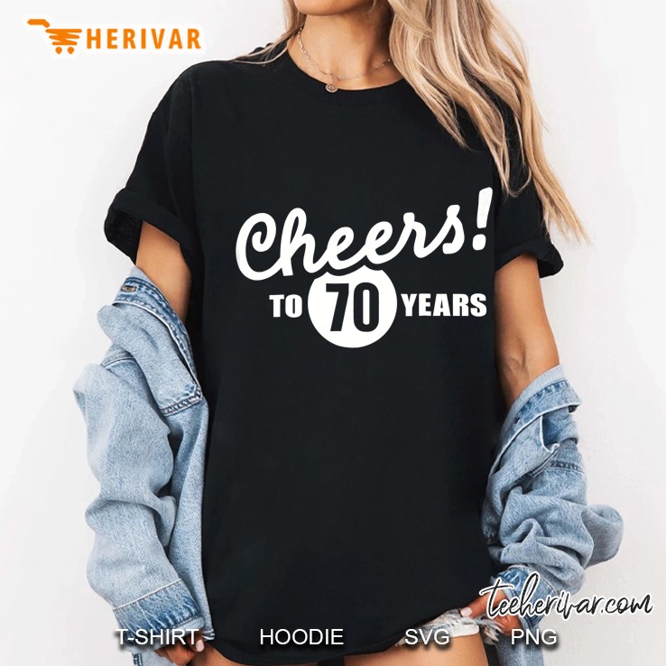 Cheers To 70 Years Birthday Ladies Tee