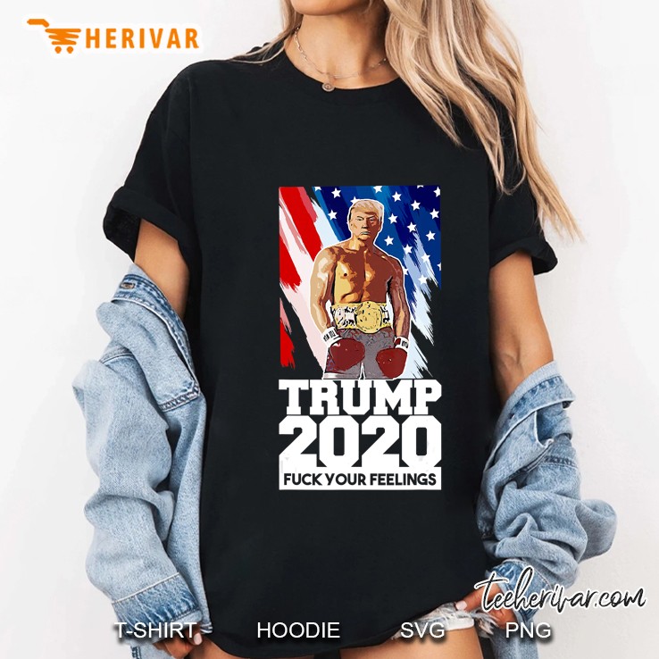 Funny Boxer Trump Boxing - Trump 2020 Fuck Your Feelings Ladies Tee