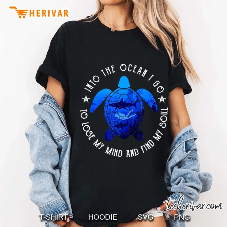 Into The Ocean I Go To Lose My Mind And Find My Soul Hoodie