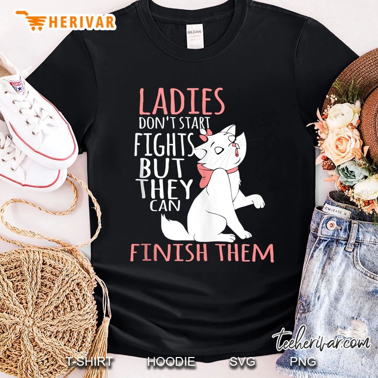 Ladies Don't Start Fights But They Can Finish Them Shirt