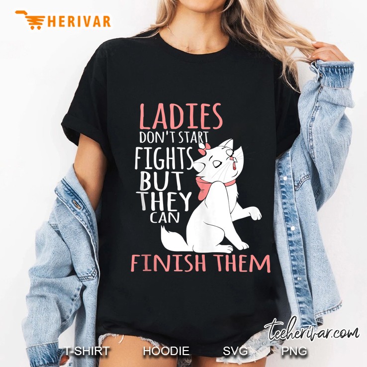 Ladies Don't Start Fights But They Can Finish Them Hoodie