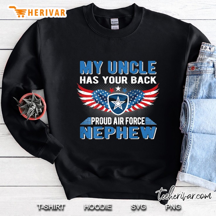 My Uncle Has Your Back Proud Air Force Nephew Sweatshirt