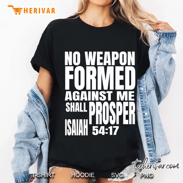 No Weapon Formed Against Me Shall Prosper Isaiah 5417 Hoodie