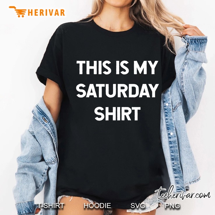 This Is My Saturday Shirt Days Of The Week Hoodie