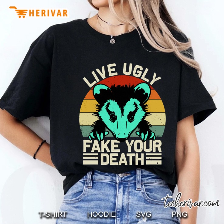 Live Ugly Fake Your Death Opossum Lover Gift Ladies Tee