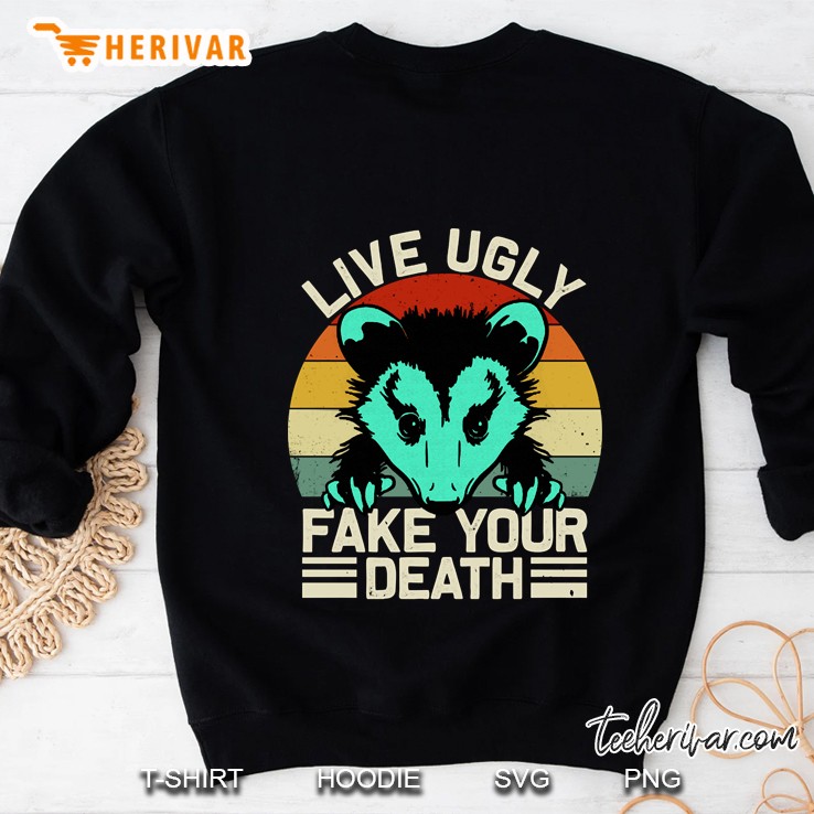 Live Ugly Fake Your Death Opossum Lover Gift Sweatshirt