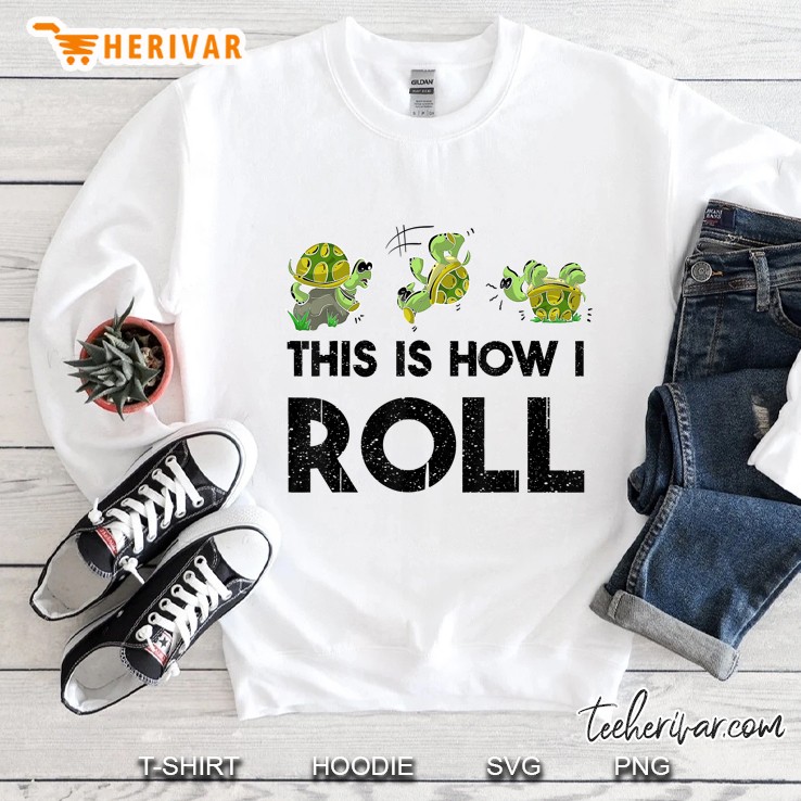 Cute This Is How I Roll Funny Turtle Gift Rock Rolling Sweatshirt