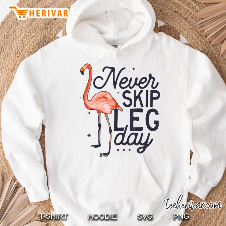Never Skip Leg Day Funny Flamingo Gym Workout Hoodie