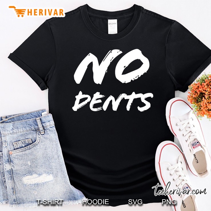 No Dents Shirt