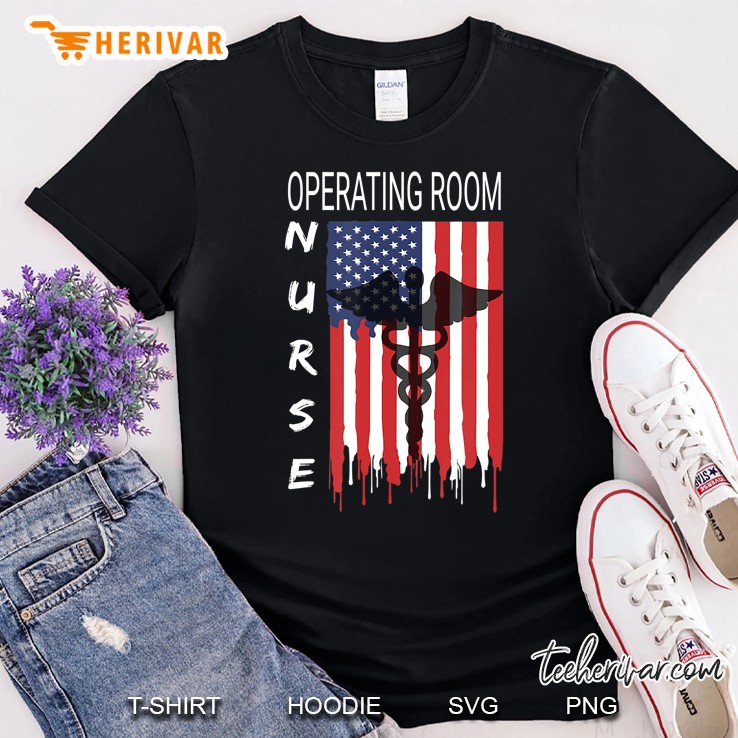 Operating Room Nursing Us Flag Or Care Patriotic Shirt