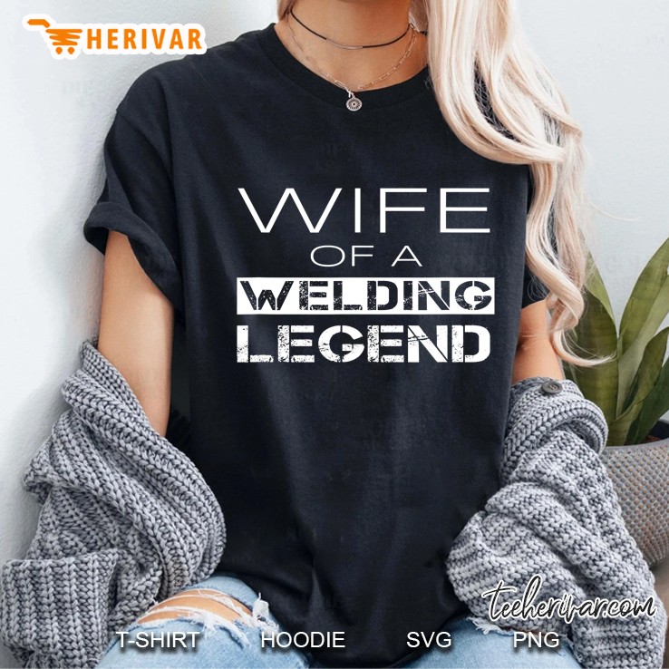 Proud Welder Wife Of A Welding Legend Pipefitter Wives Gift Ladies Tee