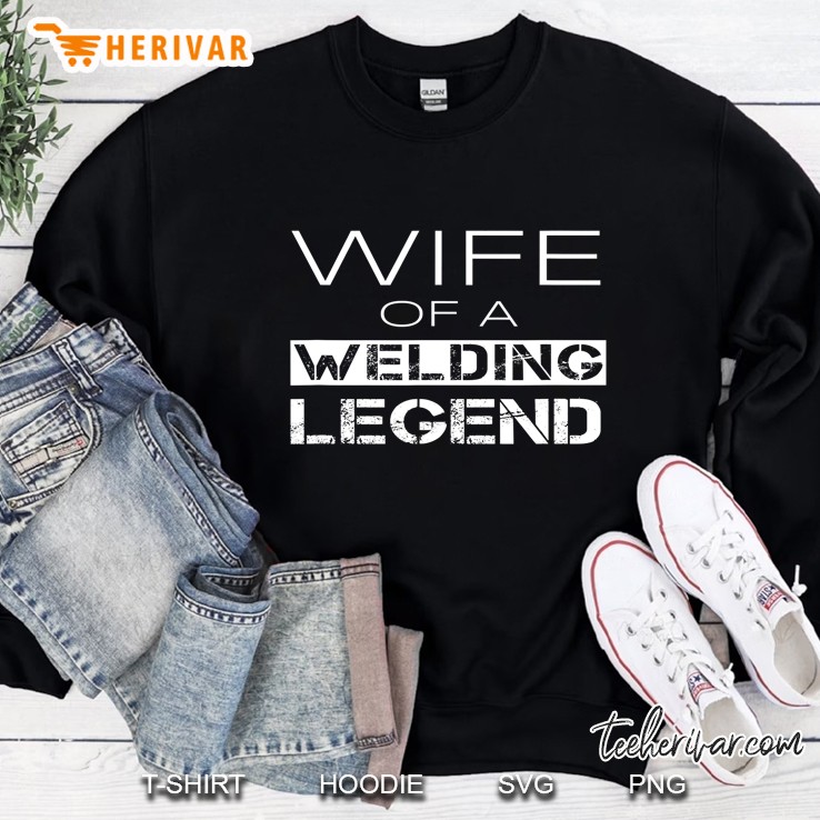 Proud Welder Wife Of A Welding Legend Pipefitter Wives Gift Sweatshirt