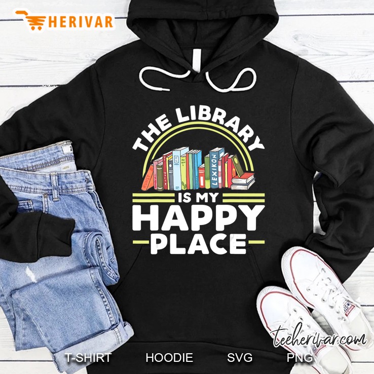 The Library Is My Happy Place Hoodie