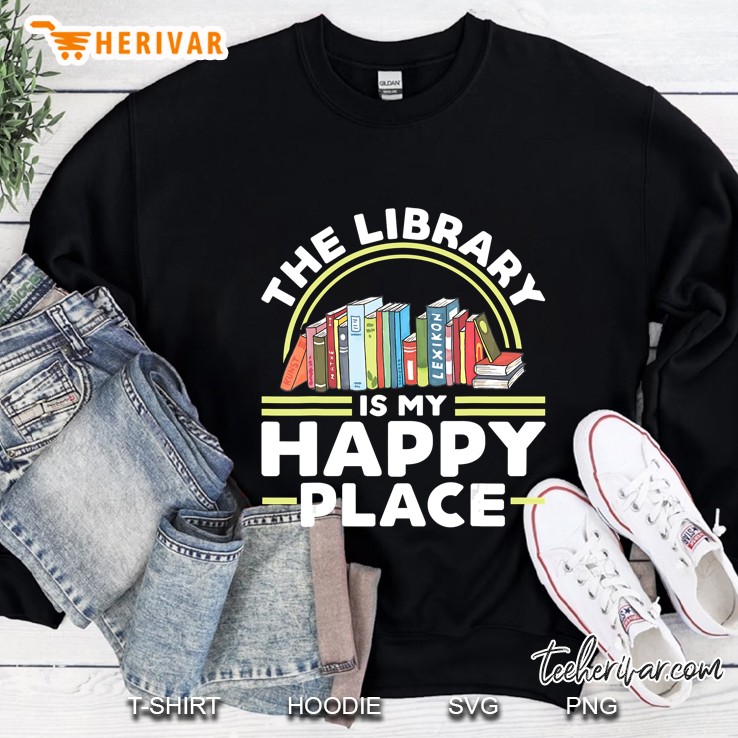 The Library Is My Happy Place Sweatshirt