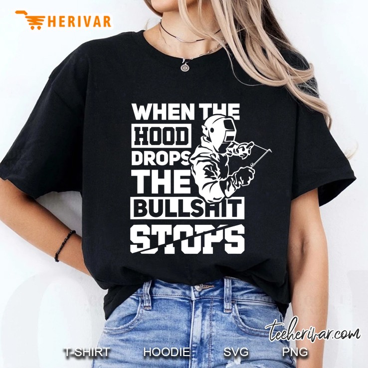 When The Hood Drops Funny Welder Gift Pipeliner Welding Hoodie